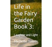 Life in the Fairy Garden Book 3:: Laughter and Light (The Fairy Garden Series)
