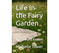 Life in the Fairy Garden: Carried and Known