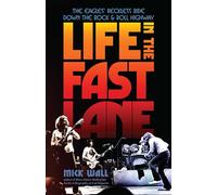 Life in the Fast Lane: The Eagles' Reckless Ride Down the Rock & Roll Highway