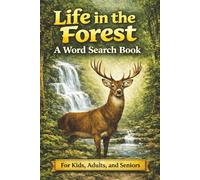 Life in the Forest A Word Search Book: Word Search Puzzles for Kids, Adults, and Seniors to Keep Mind Active | Stress Relief | 6x9 Inches | 50+ Puzzles | Solutions Included