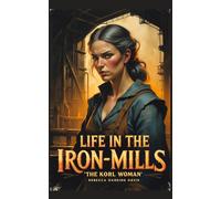 Life In the Iron-Mills: Or, The Korl Woman