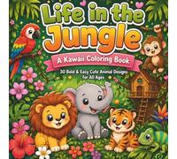 Life in the Jungle: A Kawaii Coloring Book: 30 Bold & Easy Cute Animal Designs for All Ages, from Kids to Seniors
