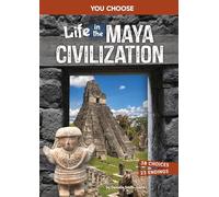 Life in the Maya Civilization: An Interactive Ancient History Adventure (You Choose Books)