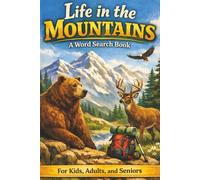 Life in the Mountains A Word Search Book: Nature-Themed Word Search Puzzles with Fun Facts for Kids, Adults, and Seniors - A Relaxing and Brain-Boosting Activity for All Ages