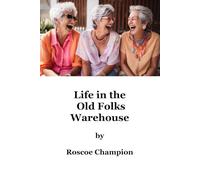 Life in the Old Folks Warehouse