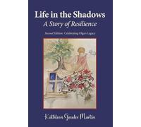 Life in the Shadows: A Story of Resilience: Second Edition: Celebrating Olga's Legacy