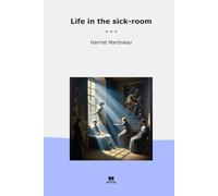 Life in the sick-room (Classic Books)