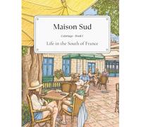 Life in the South of France Book 1: 48 Original Line Art Illustrations from Real Photographs - Adult Coloring Book (Maison Sud Coloriage)