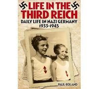 Life in the Third Reich: Daily Life in Nazi Germany 1933-1945