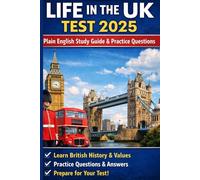 Life In The UK Test 2025: An Easy-to-Read Study Guide in Plain English: 500+ Practice Questions and Mock Exams to Help ESOL Speakers and New Residents ... First Try (Plain English Citizenship Series)