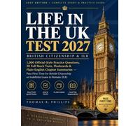 Life in the UK Test 2027: 1,000 Official-Style Practice Questions, 20 Full Mock Tests, Flashcards & Plain-English Chapter Summaries - Pass First Time ... or Indefinite Leave to Remain (ILR)