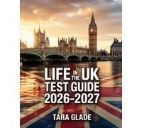 Life in the UK Test Guide 2026-2027: Comprehensive Study Handbook with British History, Laws, Traditions, and Practice Questions for Home Office Preparation