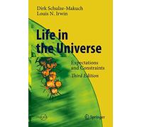 Life in the Universe: Expectations and Constraints (Springer Praxis Books)