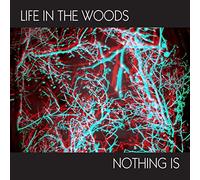 Life in the Woods - Nothing Is (7" Limited Edt.) [Vinilo]