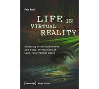 Life in Virtual Reality: Exploring lived Experiences and Social Interactions of Long-Term VRChat Users: 136 (Media Studies)