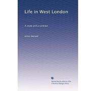 Life in West London: A study and a contrast