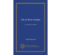 Life in West London: a study and a contrast