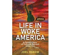 Life in Woke America: A Family's Story of Truth and Betrayal Under Fire