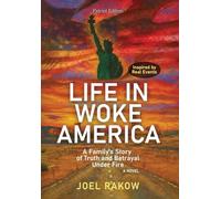 Life in Woke America: A Family's Story of Truth and Betrayal Under Fire