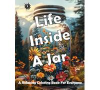 Life Inside A Jar: A Relaxing Coloring Book For Everyone