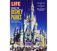 LIFE Inside the Disney Parks: The Happiest Places on Earth