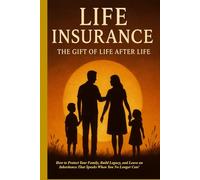 LIFE INSURANCE: THE GIFT OF LIFE AFTER LIFE