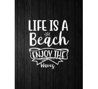 Life Is A Beach Enjoy The Waves | Grateful Journal: Daily Appreciation Notebook for Mindful Reflections and Serene Moments