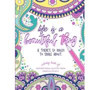 Life Is a Beautiful Thing & There's So Much To Smile About: Coloring Book Of Inspirational Quotes From Famous People
