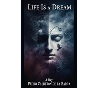 Life Is a Dream: A Play