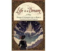 Life Is a Dream: A Play