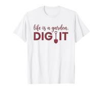 Life Is A Garden Dig It - Pala gráfica Divertida para jardinería Camiseta