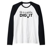 Life Is A Garden Dig It - Pala gráfica Divertida para jardinería Camiseta Manga Raglan