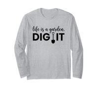 Life Is A Garden Dig It - Pala gráfica Divertida para jardinería Manga Larga