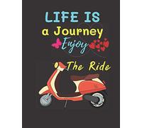 life is a journey enjoy the ride: Inspirational Journal - Notebook to Write In for Women & Girls