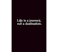 Life Is A Journey, Not A Destination. - Journals For Writing - Gift For Women And Men - Notebook - Cute Journal - Lined Journal - Writing Journal - Bookmark