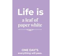 Life Is a Leaf of Paper White Notebook: Aesthetic Minimalist Journal with Inspiring Words, 120 Pages 6x9, Perfect Gift for Writers and Dreamers