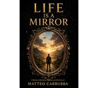 Life Is a Mirror: A Memoir of Resilience, Healing, and Self-Discovery