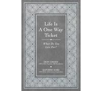 Life Is a One-Way Ticket (Official Publication of the Napoleon Hill Foundation)