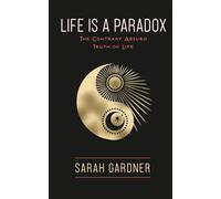 Life is a Paradox: The Contrary Absurd Truth of Life
