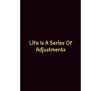 Life Is A Series Of Adjustments - Journals For Writing - Gift For Women And Men - Notebook - Cute Journal - Lined Journal - Writing Journal - Bookmark