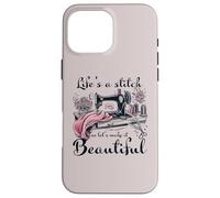 Life Is A Stitch Make It Beautiful Quilter Quilting Sewing Carcasa para iPhone 16 Pro MAX