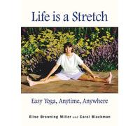Life is a Stretch: Easy Yoga Anytime, Anywhere by Ellis Browning Miller (1999-04-30)