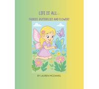 Life Is All...Fairies, Butterflies and Flowers