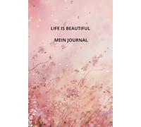 Life is beautiful: Mein Journal (KlarTage - Tägliche Impulse für Achtsamkeit & Selbstreflexion)