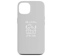Life is Better at The Cabin Carcasa para iPhone 13