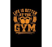 Life Is Better At The Gym: A Planner For Lifting, Laughing, And Living Large: Track Your Workouts, Crush Your Goals, And Prove Cardio Is Overrated