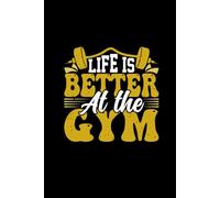 Life is Better at the Gym-Daily workout tracker, Fitness journal, Health self improvement gift
