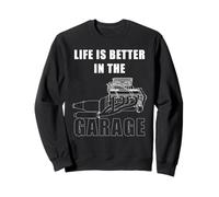 Life is Better in the Garage: Car Mechanic Funny Graphic Sudadera