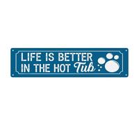 Life Is Better In The Hot Tub_3 - Letrero de metal vintage para decoración de pared de hogar, bar, jardín, 10,2 x 40,6 cm
