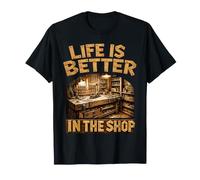 Life Is Better In The Shop Woodworking Workshop Woodworker Camiseta